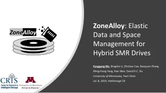 Hybrid SMR Drives Fenggang Wu , Bingzhe Li, Zhichao Cao, Baoquan Zhang  Ming-Hong Yang, Hao Wen,