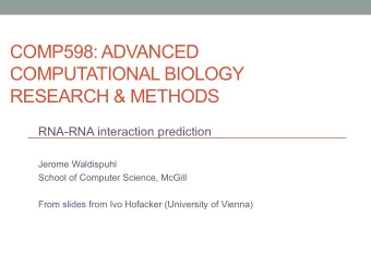 RESEARCH &amp; METHODS  RNA-RNA interaction prediction  Jerome Waldispuhl  School of Computer