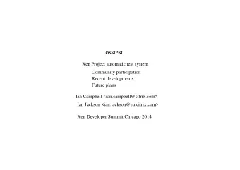 osstest  Xen Project automatic test system  Community participation  Recent developments  Future