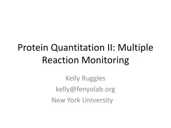 Reaction Monitoring  Kelly Ruggles  kelly@fenyolab.org  New York University  Traditional