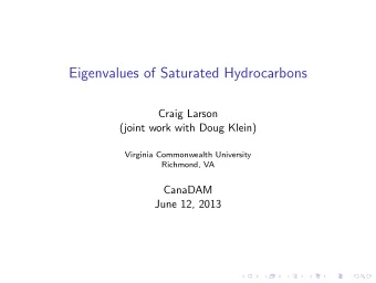 Eigenvalues of Saturated Hydrocarbons  Craig Larson  (joint work with Doug Klein)  Virginia