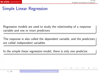 Simple Linear Regression Regression models are used to study the relationship of a response