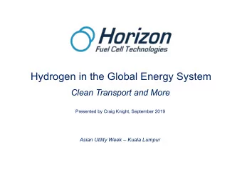 Hydrogen in the Global Energy System  Clean Transport and More  Presented by Craig Knight,