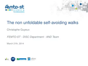 The non unfoldable self-avoiding walks  Christophe Guyeux  FEMTO-ST - DISC Department - AND Team