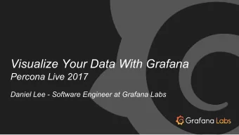 Visualize Your Data With Grafana  Percona Live 2017  Daniel Lee - Software Engineer at Grafana Labs