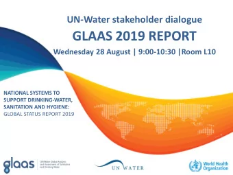 GLAAS 2019 REPORT  Wednesday 28 August | 9:00-10:30 |Room L10  NATIONAL SYSTEMS TO  SUPPORT