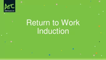 Return to Work  Induction  PURPOSE  RESOURCES  Guidance for Staff          Guidance for