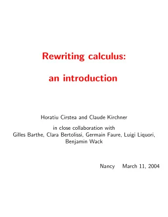 Rewriting calculus:  an introduction  Horatiu Cirstea and Claude Kirchner  in close collaboration
