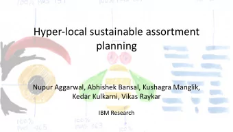 Hyper-local sustainable assortment  planning  Nupur Aggarwal, Abhishek Bansal, Kushagra Manglik,