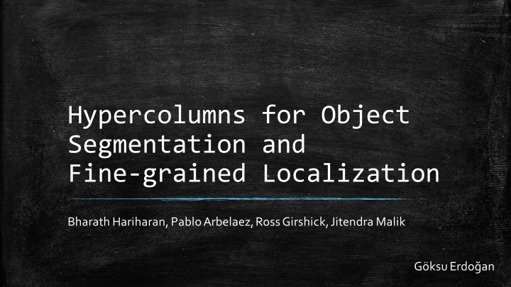 hypercolumns for object segmentation and fine grained