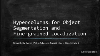 Hypercolumns for Object  Segmentation and  Fine-grained Localization  Bharath Hariharan, Pablo