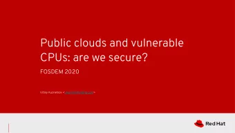 Public clouds and vulnerable  CPUs: are we secure?  FOSDEM 2020  Vitaly Kuznetsov