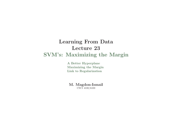 learning from data lecture 23 svm s maximizing the margin