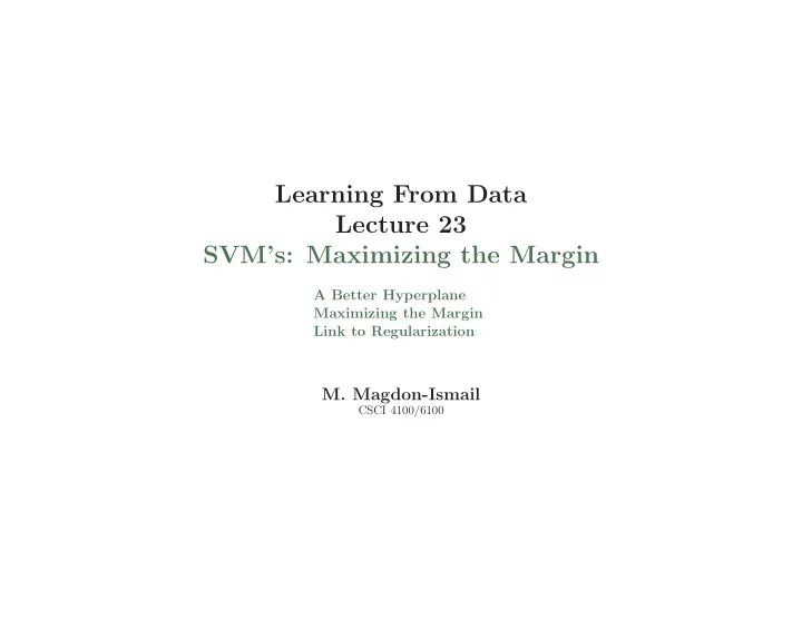 learning from data lecture 23 svm s maximizing the margin