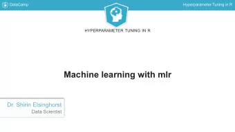 Machine learning with mlr  Dr. Shirin Elsinghorst  Data Scientist  DataCamp  Hyperparameter Tuning