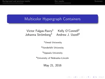 Multicolor Hypergraph Containers Victor Falgas-Ravry 1 Kelly OConnell 2 Johanna Strmberg 3