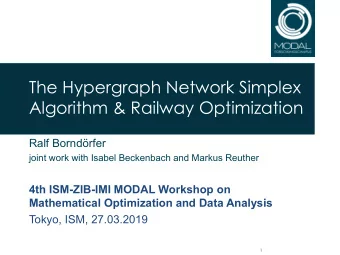 The Hypergraph Network Simplex  Algorithm &amp; Railway Optimization  Ralf Borndrfer  joint work