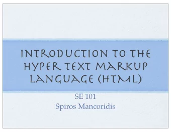 Introduction to the  Hyper Text markup  language (HTML)  SE 101  Spiros Mancoridis  What is HTML?
