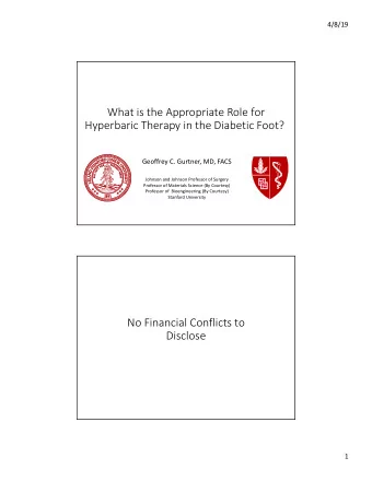 What is the Appropriate Role for  Hyperbaric Therapy in the Diabetic Foot?  Geoffrey C. Gurtner,