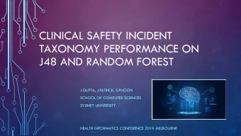 CLINICAL SAFETY INCIDENT  TAXONOMY PERFORMANCE ON  J48 AND RANDOM FOREST  J.GUPTA, J.PATRICK,