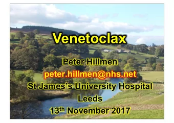 Venetoclax  Peter Hillmen  peter.hillmen@nhs.net  St Jamess University Hospital  Leeds 13 th
