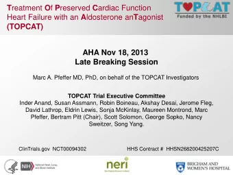 (TOPCAT)  AHA Nov 18, 2013  Late Breaking Session  Marc A. Pfeffer MD, PhD, on behalf of the TOPCAT