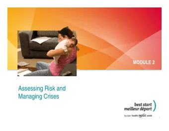 Assessing Risk and  Managing Crises  1  What is a Crisis?   Time of intense difficulty or danger
