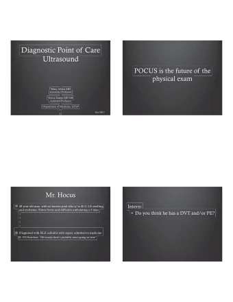 Diagnostic Point of Care  Ultrasound  POCUS is the future of the  physical exam  Nima Afshar MD