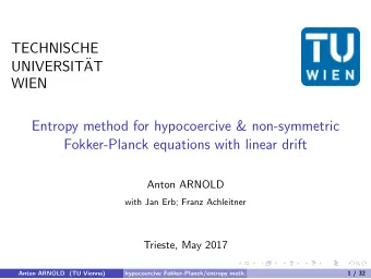 TECHNISCHE  UNIVERSIT  AT  WIEN  Entropy method for hypocoercive &amp; non-symmetric