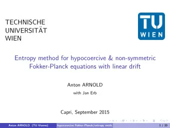 TECHNISCHE  UNIVERSIT  AT  WIEN  Entropy method for hypocoercive &amp; non-symmetric