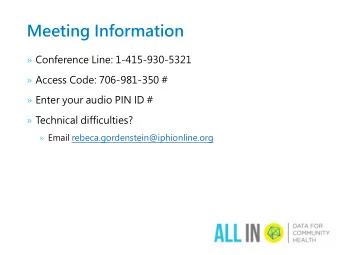 Meeting Information   Conference Line: 1-415-930-5321   Access Code: 706-981-350 #   Enter