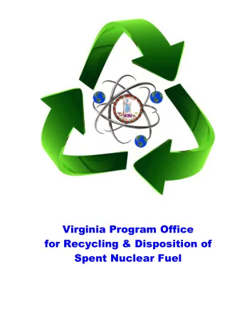 Virginia Program Office  for Recycling &amp; Disposition of  Spent Nuclear Fuel  Virginia Program