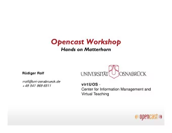 Opencast Workshop  Opencast Workshop  Hands on Matterhorn  Rdiger Rolf  g