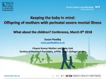 Keeping the baby in mind:  Offspring of mothers with perinatal severe mental illness What about the