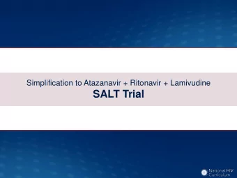 SALT Trial  Simplification to Atazanavir + Ritonavir + Lamivudine  SALT: Study Design  Study