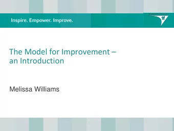 The Model for Improvement   an Introduction  Melissa Williams  Go to training  Open and hide