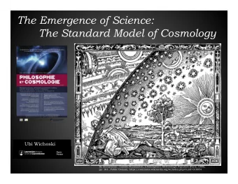 The Emergence of Science: The Standard Model of Cosmology  Ubi Wichoski  Laurentian University  Ubi