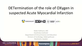 DETermination of the role of OXygen in  suspected Acute Myocardial Infarction  Robin Hofmann, MD
