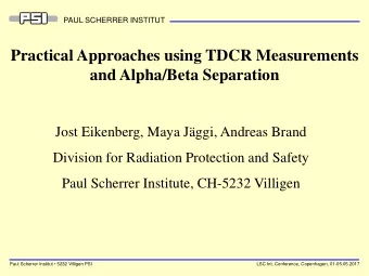 Practical Approaches using TDCR Measurements  and Alpha/Beta Separation  Jost Eikenberg, Maya