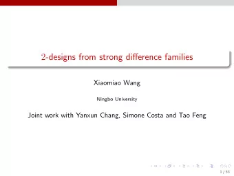 2 -designs from strong difference families  Xiaomiao Wang  Ningbo University  Joint work with