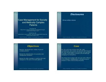 Disclosures  Case Management for Socially  We have nothing to disclose  and Medically Complex