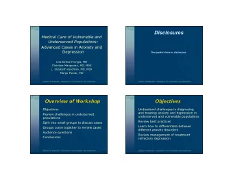 Disclosures  Medical Care of Vulnerable and  Underserved Populations:  Advanced Cases in Anxiety