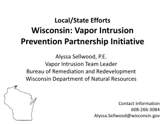 Wisconsin: Vapor Intrusion  Prevention Partnership Initiative  Alyssa Sellwood, P.E.  Vapor