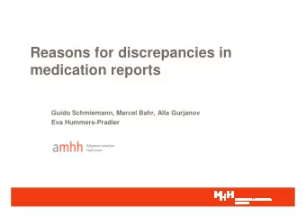 Reasons for discrepancies in  medication reports  Guido Schmiemann, Marcel Bahr, Alla Gurjanov  Eva