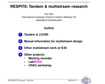 RESPITE: Tandem &amp; multistream research  Dan Ellis  International Computer Science Institute,
