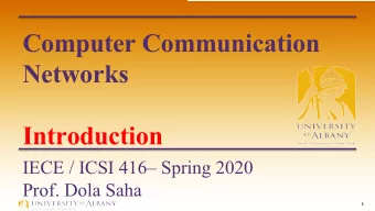 Computer Communication  Networks  Introduction  IECE / ICSI 416 Spring 2020  Prof. Dola Saha  1