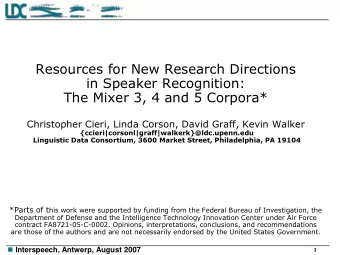 Resources for New Research Directions  in Speaker Recognition:  The Mixer 3, 4 and 5 Corpora*