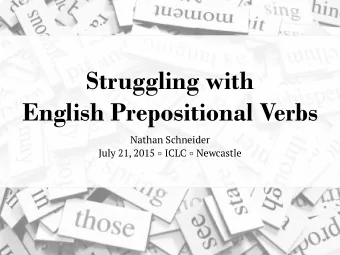 Struggling with   English Prepositional Verbs  Nathan Schneider July 21, 2015  ICLC