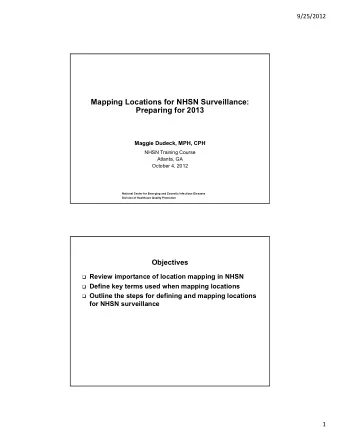 Mapping Locations for NHSN Surveillance: Preparing for 2013  Maggie Dudeck, MPH, CPH NHSN Training