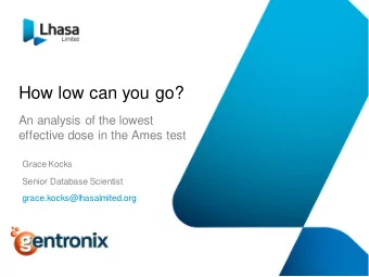 How low can you go?  An analysis of the lowest  effective dose in the Ames test  Grace Kocks